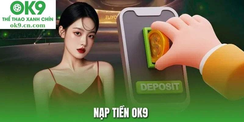 Điểm đáng chú ý trong quy trình nạp tiền  ok9.cn.com