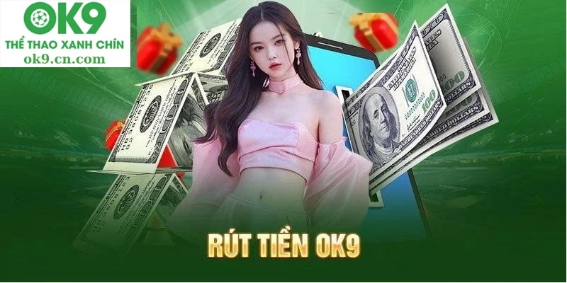 Rút tiền 1 Cách rút tiền ok9.cn.com qua tài khoản ngân hàng